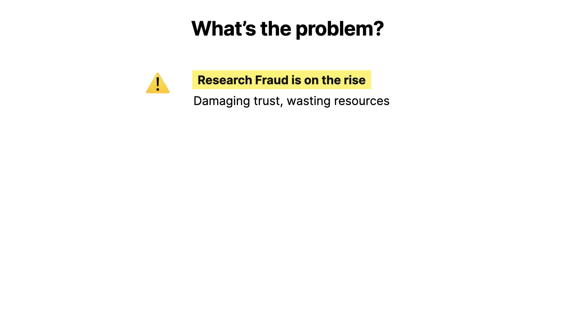 What's the problem? Damaging trust, wasting resources