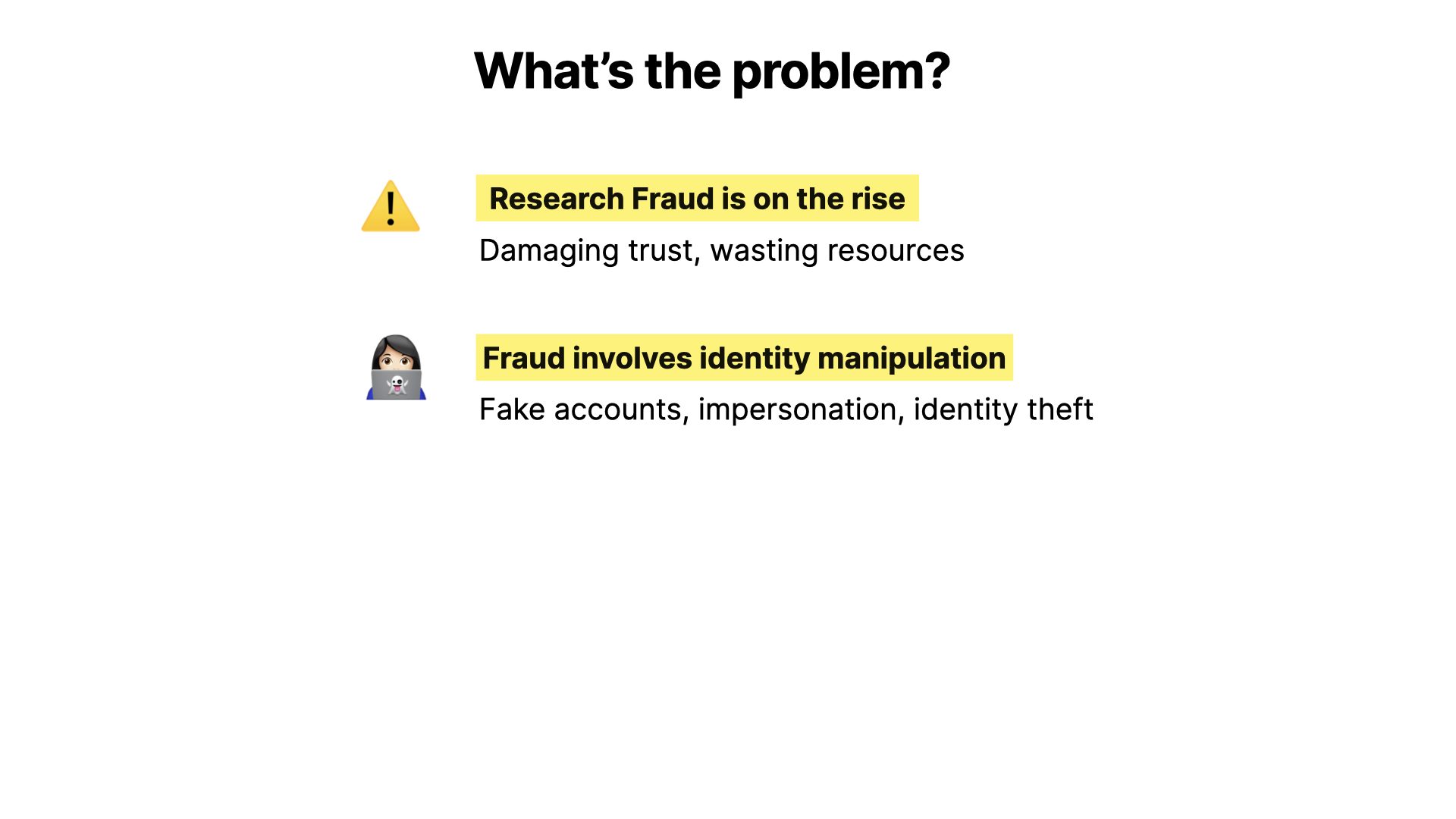 Fraud involves identity manipulation Fake accounts, impersonation, identity theft
